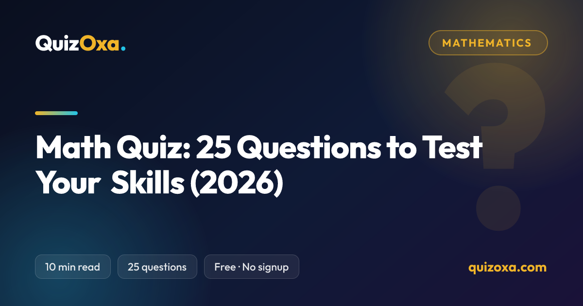 Math Quiz: 25 Questions to Test Your Skills (2026) | QuizOxa